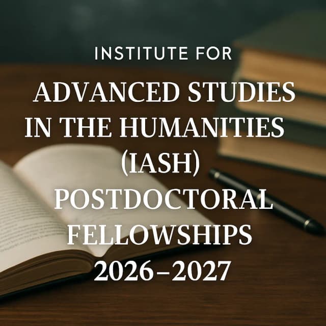 Institute for Advanced Studies in the Humanities (IASH) Postdoctoral Fellowships 2026–2027