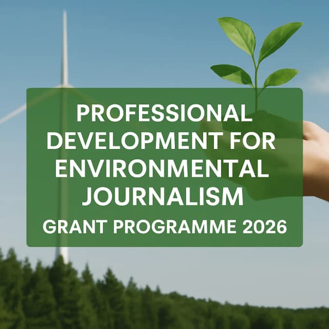 Professional Development for Environmental Journalism Grant Programme 2026