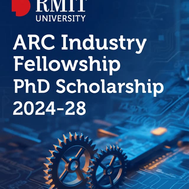 RMIT University ARC Industry Fellowship PhD Scholarship 2024-28