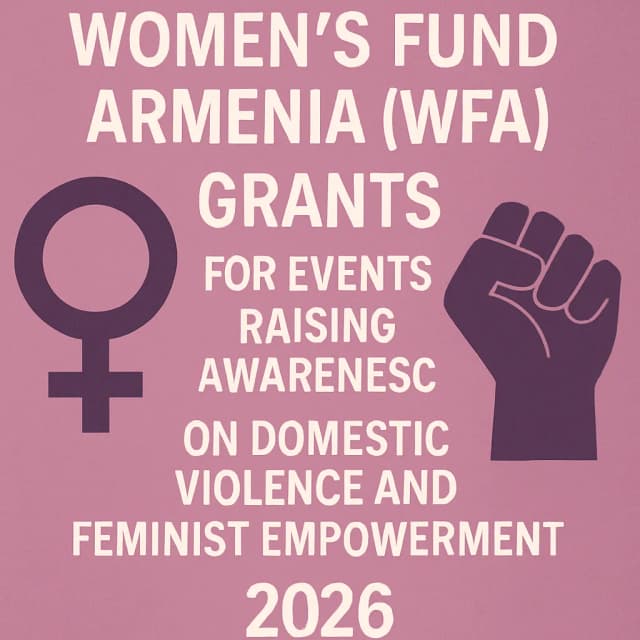 Women's Fund Armenia (WFA) Grants for Events Raising Awareness on Domestic Violence and Feminist Empowerment 2026